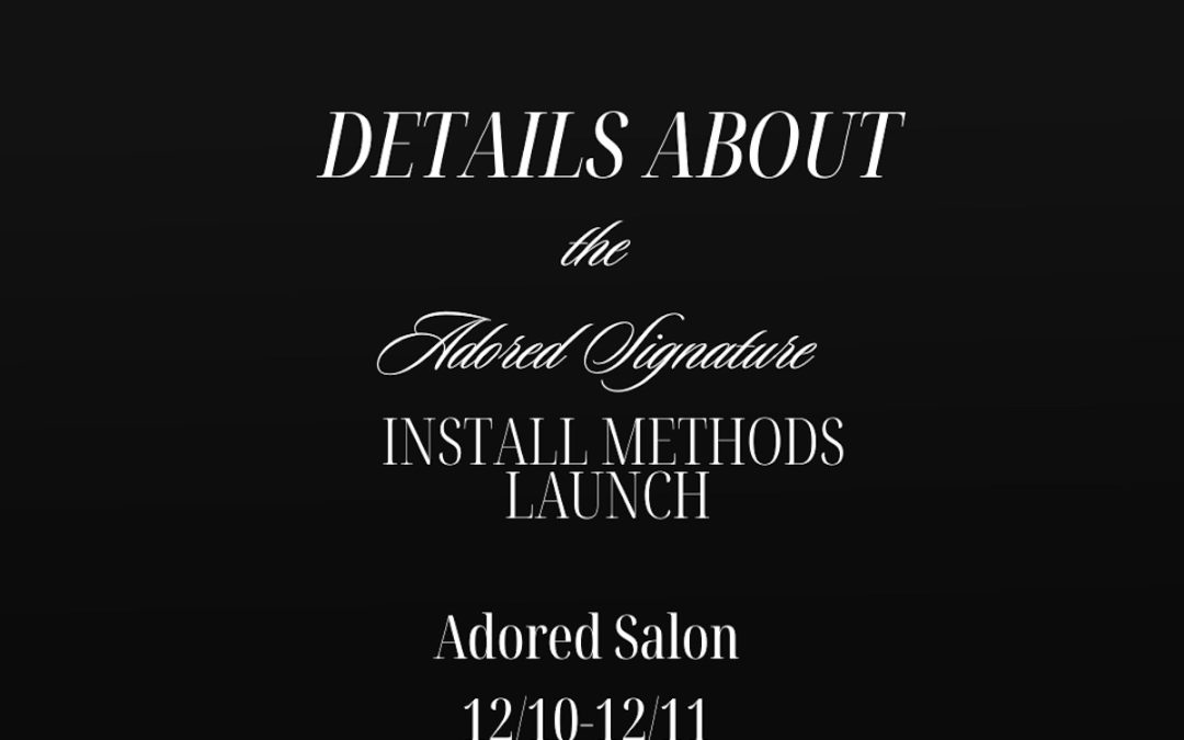 Register Now Adored Signature Install Methods Launch Class at Adored Salon