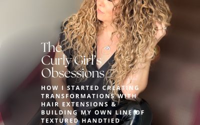 PODCAST: How I Started Creating Transformations With Hair Extensions & Building My Own Line Of Textured Handtied Hair Extensions