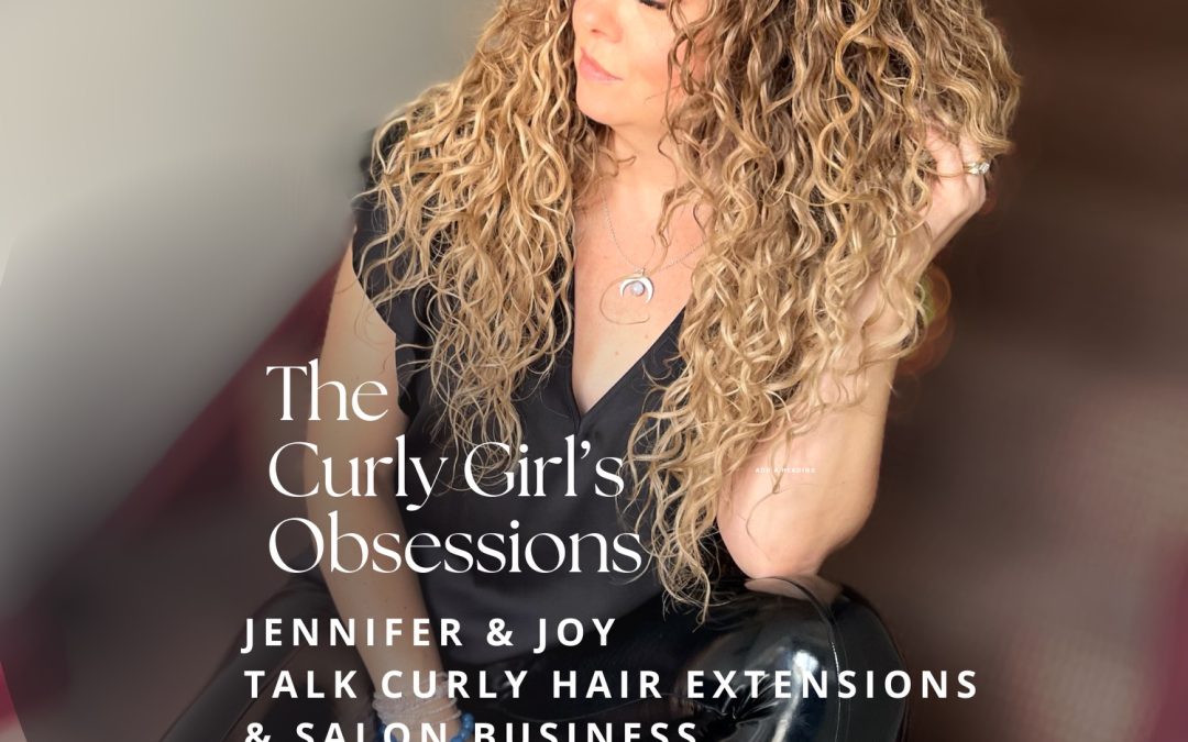 PODCAST: Jennifer and Joy Talk About Curly Hair Extensions and Salon Business